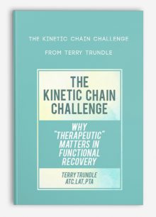 The Kinetic Chain Challenge Why Therapeutic Matters in Functional Recovery from Terry Trundle
