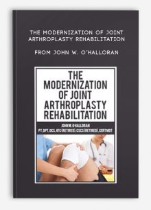 The Modernization of Joint Arthroplasty Rehabilitation from John W
