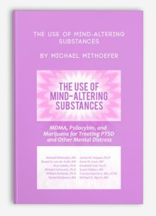The Use of Mind-Altering Substances by Michael Mithoefer