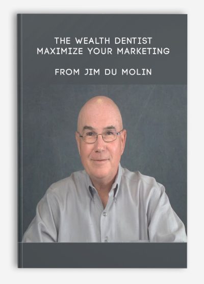 The Wealth Dentist Maximize Your Marketing from Jim Du Molin