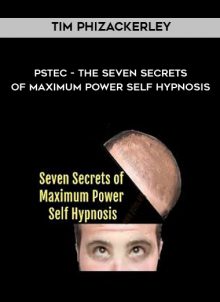 The Seven Secrets of Maximum Power Self Hypnosis by Tim Phizackerley - PSTEC