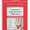 Transgender, Gender Non-Binary (TGNB) Clients Clinical Issues and Treatment Strategies from Susan Radzilowski