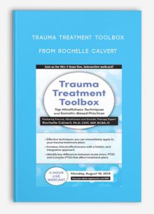 Trauma Treatment Toolbox Top Mindfulness Techniques and Somatic-Based Practices from Rochelle Calvert