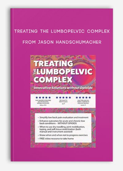 Treating the Lumbopelvic Complex Innovative Solutions without Opioids from Jason Handschumacher