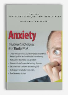 Anxiety: Treatment techniques that really work from David Carbonell