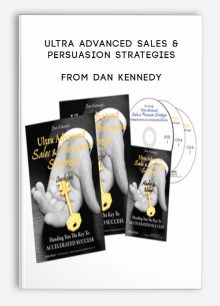 Ultra Advanced Sales & Persuasion Strategies from Dan Kennedy