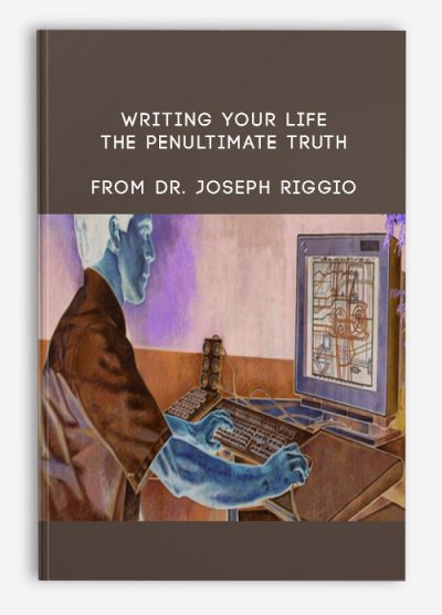 Writing Your Life - The Penultimate Truth from Dr. Joseph Riggio