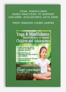 Yoga, Mindfulness Based Practices to Support Children, Adolescents with ADHD from Jennifer Cohen Harper