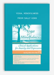 Yoga, Mindfulness Clinical Applications for Anxiety and Depression from Sally King