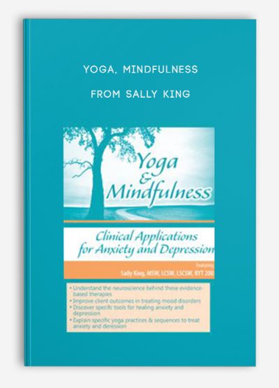 Yoga, Mindfulness Clinical Applications for Anxiety and Depression from Sally King