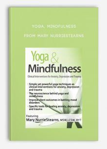 Yoga , Mindfulness Clinical Interventions for Anxiety, Depression and Trauma from Mary NurrieStearns
