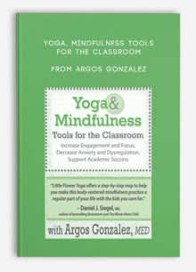 Yoga, Mindfulness Tools for the Classroom Increase Engagement and Focus, Decrease Anxiety and Dysregulation, Support Academic Success from Argos Gonzalez