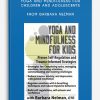 Yoga and Mindfulness for Children and Adolescents Proven Self-Regulation and Trauma-Informed Strategies from Barbara Neiman