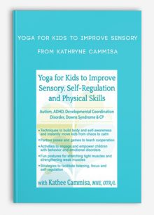 Yoga for Kids to Improve Sensory, Self-Regulation and Physical Skills for Autism, ADHD, Developmental Coordination Disorder, Downs Syndrome, CP from Kathryne Cammisa