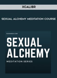 Sexual alchemy meditation course by XCALIBR