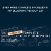 Even More Complete Shoulder & Hip Blueprint: version 2.0 by Tony Gentilcore & Dean Somerset