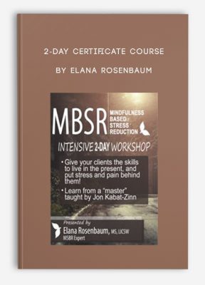 2-Day Certificate Course MBSR by Mindfulness Based Stress Reduction - Elana Rosenbaum
