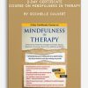 2-Day Certificate Course on Mindfulness in Therapy Enhance Your Treatment Strategies for Anxiety, Trauma, Depression, Insomnia, Chronic Pain, Addiction and More by Rochelle Calvert