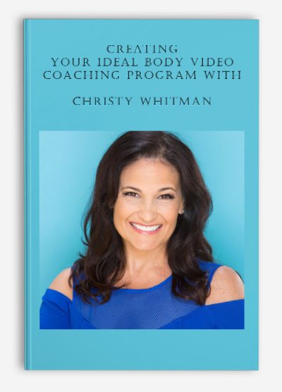 Creating Your Ideal Body Video Coaching Program With CHRISTY WHITMAN