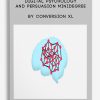 Digital Psychology And Persuasion Minidegree by Conversion XL