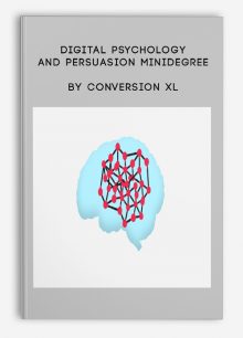 Digital Psychology And Persuasion Minidegree by Conversion XL