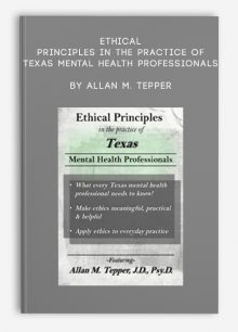 Ethical Principles in the Practice of Texas Mental Health Professionals by Allan M