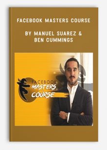 Facebook Masters Course by Manuel Suarez & Ben Cummings