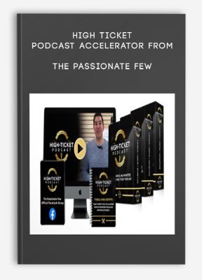 High Ticket Podcast Accelerator from The Passionate Few