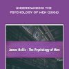 Understanding the Psychology of Men (2006) by James Hollis