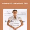 The Mantras of Kundalini Yoga from Maya Fiennes
