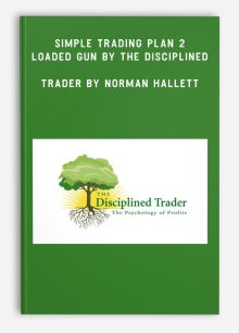 SIMPLE TRADING PLAN 2 – LOADED GUN BY THE DISCIPLINED TRADER by NORMAN HALLETT