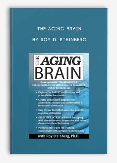 The Aging Brain Assessments, Treatments, Interventions for Alzheimer's Disease , Other Dementias by Roy D