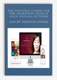 The Essential Course for the Awakening Woman - GOLD Package October 2019 by Feminine Power