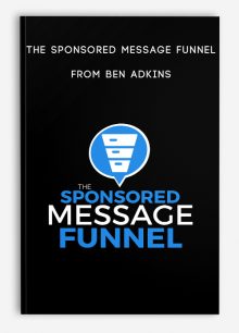 The Sponsored Message Funnel from Ben Adkins