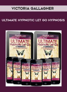 Ultimate Hypnotic Let Go Hypnosis from Victoria Gallagher