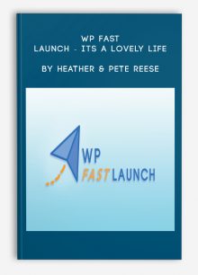 WP Fast Launch - Its A Lovely Life by Heather & Pete Reese