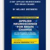 2-Day Applied Neuroscience for Brain Change in the Treatment of Trauma, Anxiety and Stress Disorders by Melanie Greenberg