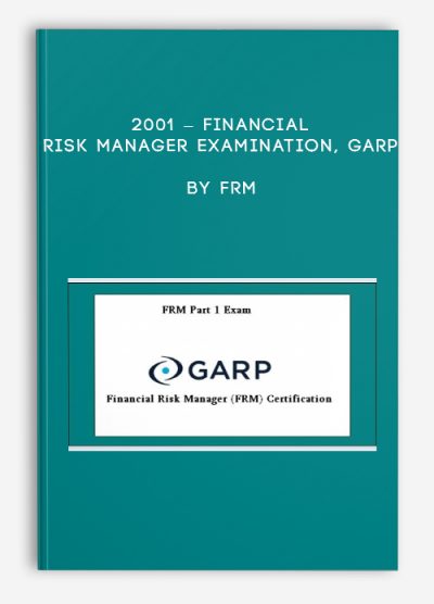 2001 – Financial Risk Manager Examination, GARP by FRM