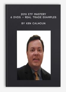 2010 ETF MASTERY – 6 DVDs + Real Trade Examples by Ken Calhoun.jpg