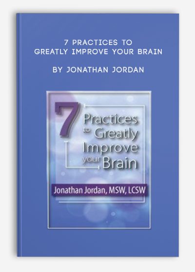 7 Practices to Greatly Improve Your Brain by Jonathan Jordan