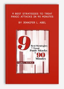 9 Best Strategies to Treat Panic Attacks in 90 Minutes by Jennifer L. Abel
