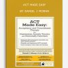 ACT Made Easy: Acceptance and Commitment Therapy for Depression, Anxiety, Trauma and Personality Disorders by Daniel J Moran