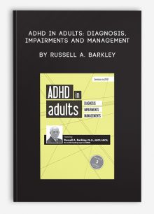 ADHD in Adults: Diagnosis, Impairments and Management by Russell A. Barkley