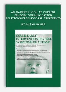 An In-Depth Look at Current Sensory, Communication, Relationship, & Behavioral Treatments by Susan Hamre