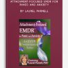 Attachment-Focused EMDR for Panic and Anxiety by Laurel Parnell