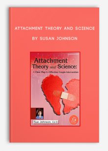Attachment Theory and Science by Susan Johnson