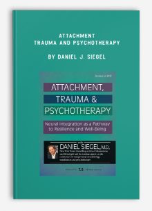 Attachment, Trauma and Psychotherapy by Daniel J. Siegel