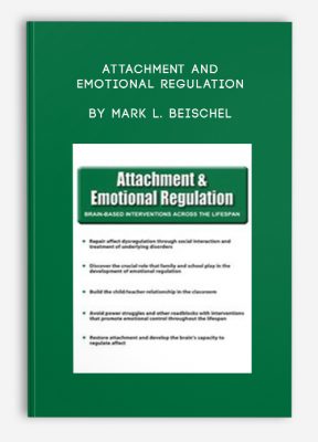 Attachment and Emotional Regulation by Mark L. Beischel
