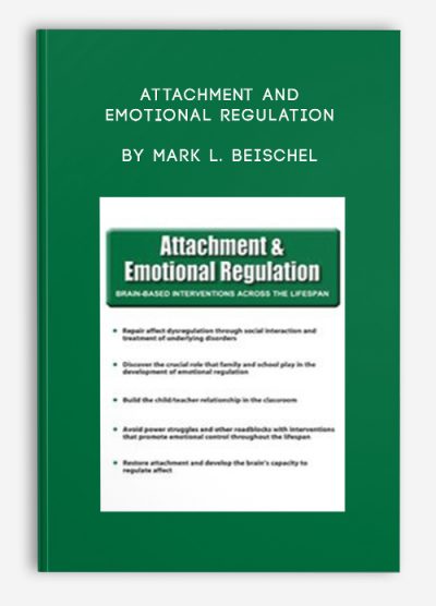 Attachment and Emotional Regulation by Mark L. Beischel