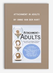 Attachment in Adults: How Infant Attachment Security Affects Adult Relationships by Onno van der Hart